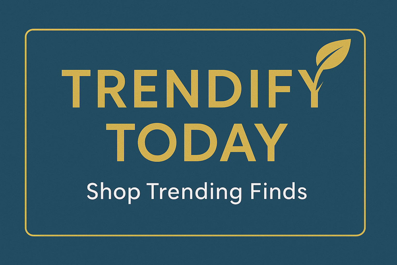 Trendify Store Trendify Today
